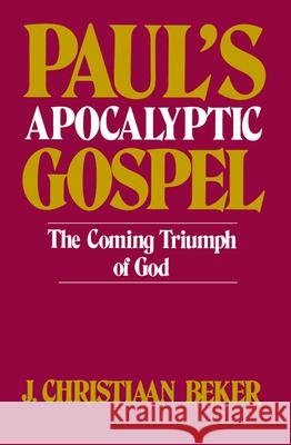 Paul's Apocalyptic Gospel J. Christiaan Beker 9780800616496 Augsburg Fortress Publishing