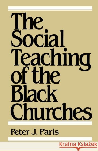 The Social Teaching of the Black Churches Peter J. Paris 9780800618056