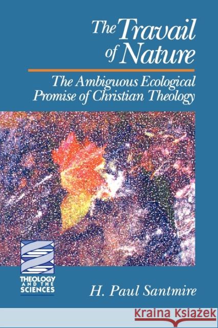 The Travail of Nature Santmire, H. Paul 9780800618063 Augsburg Fortress Publishers