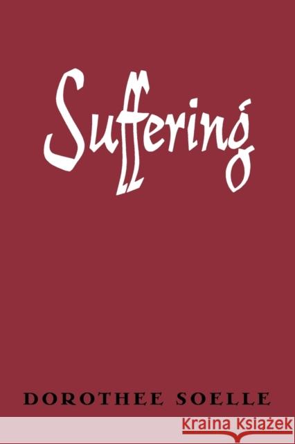 Suffering Dorothee Soelle Everett R. Kalin 9780800618131