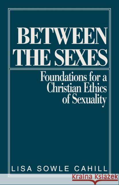 Between the Sexes Cahill, Lisa S. 9780800618346 Augsburg Fortress Publishers