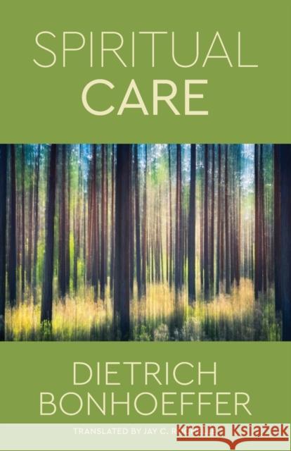 Spiritual Care Dietrich Bonhoeffer Jay C. Rochelle 9780800618742 Augsburg Fortress Publishers