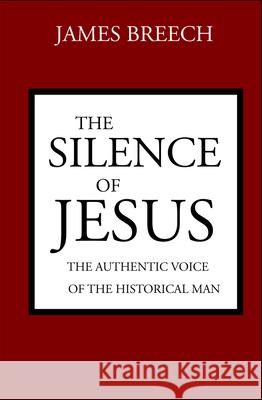 The Silence of Jesus Breech, James 9780800619466 Augsburg Fortress Publishers