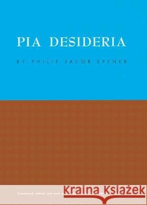 Pia Desideria Philip J. Spener Theodore G. Tappert 9780800619534 Augsburg Fortress Publishers