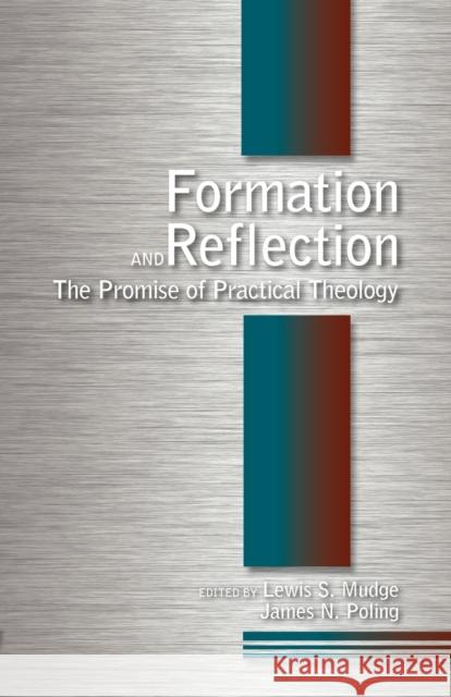 Formation and Reflection: The Promise of Practical Theology Mudge, Lewis S. 9780800620547 Augsburg Fortress Publishers