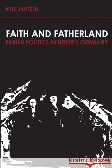 Faith and Fatherland: Parsh Politics in Hitler's Germany Jantzen, Kyle 9780800623586 Fortress Press