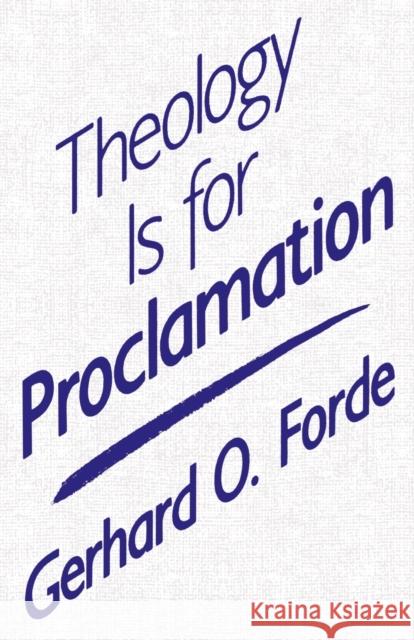 Theology Is for Proclamation Forde, Gerhard 9780800624255