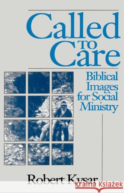 Called to Care Kysar, Robert 9780800624705 Augsburg Fortress Publishers