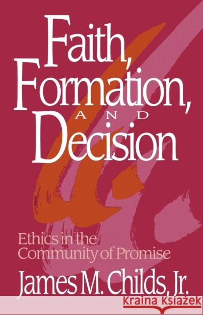 Faith, Formation and Decision Childs, James M. 9780800625009