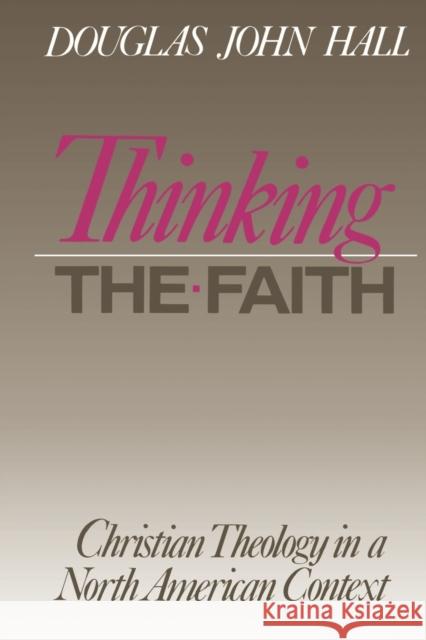 Thinking the Faith Hall, Douglas John 9780800625450 Augsburg Fortress Publishers