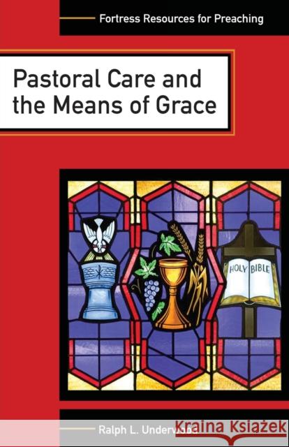 Pastoral Care & the Means of Grace Underwood, Ralph L. 9780800625894 Augsburg Fortress Publishers