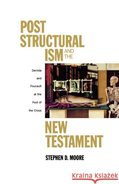 Post Structural Ism and the New Testament Moore, Stephen D. 9780800625993 Augsburg Fortress Publishers