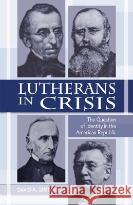 Lutherans in Crisis Op David A. Gustafson 9780800626594 Augsburg Fortress Publishers