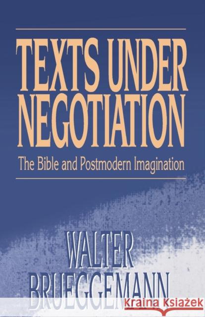Texts Under Negotiation Brueggemann, Walter 9780800627362 Augsburg Fortress Publishers
