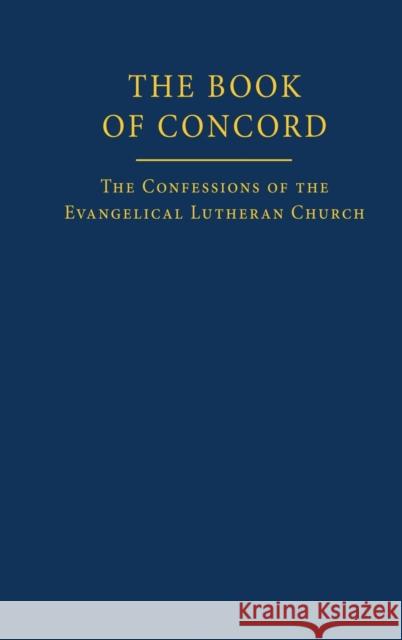 The Book of Concord : The Confessions of the Evangelical Lutheran Church Robert Kolb Timothy J. Wengert Charles P. Arand 9780800627409 Augsburg Fortress Publishers