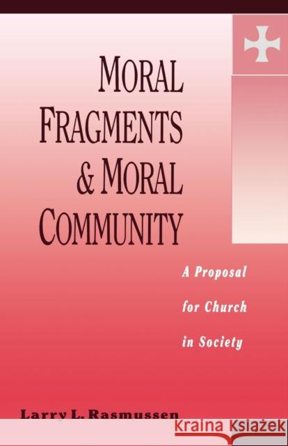 Moral Fragments & Moral Community Rasmussen, Larry L. 9780800627577 Augsburg Fortress Publishers