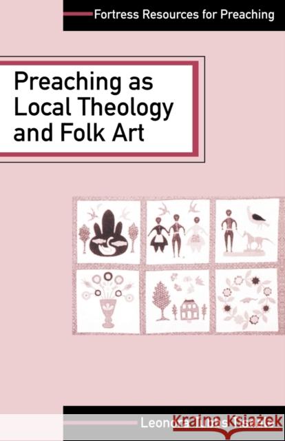 Preaching as Local Theology and Folk Art Leonora Tubbs Tisdale Lenora Tubbs Tisdale 9780800627737 Augsburg Fortress Publishers