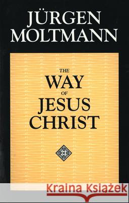Way of Jesus Christ Jurgen Moltmann Margaret Kohl 9780800628260
