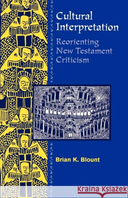 Cultural Interpretation : Reorienting New Testament Criticism Brian K. Blount 9780800628598 Augsburg Fortress Publishers