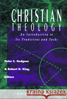 Christian Theology: An Introduction to It's Traditions and Tasks Peter C. Hodgson Robert H. King 9780800628673 Augsburg Fortress Publishers