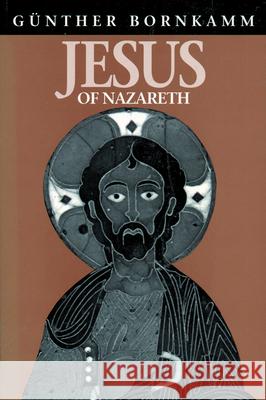 Jesus of Nazareth Gunther Bornkamm Fraser McLuskey Irene McLuskey 9780800628871