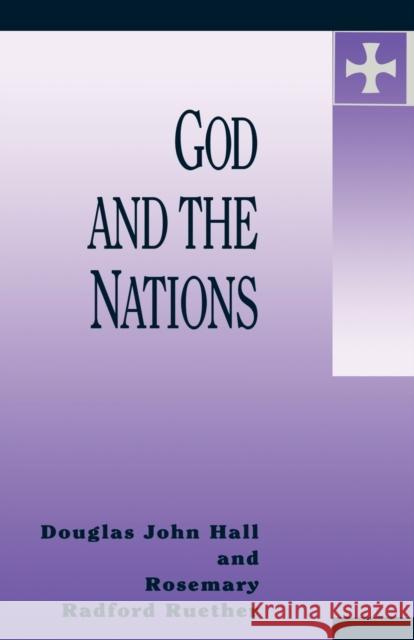 God and the Nations Douglas John Hall Rosemary Radford Ruether 9780800629007 Augsburg Fortress Publishers