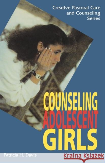 Counseling Adolescent Girls Davis, Patricia H. 9780800629052 Augsburg Fortress Publishers