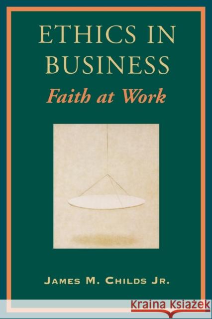 Ethics in Business Childs, James M. 9780800629083