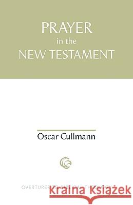 Prayer in the New Testament Oscar Cullmann, John John Bowden 9780800629441