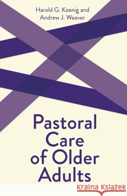 Pastoral Care of Older Adults Koenig, Harold George 9780800629649