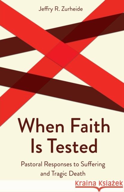 When Faith Is Tested Zurheide, Jeffry R. 9780800629786 Augsburg Fortress Publishers