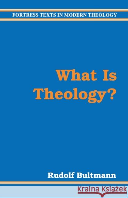 What Is Theology Bultmann, Rudolf 9780800630881 Augsburg Fortress Publishers