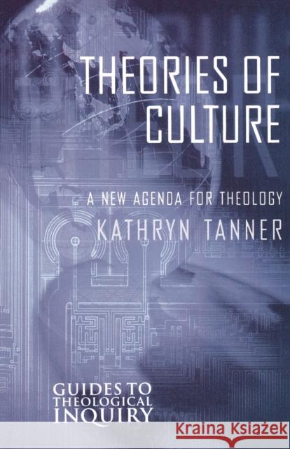 Theories of Culture Tanner, Kathryn 9780800630973 Augsburg Fortress Publishers