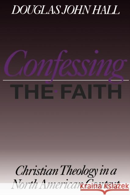 Confessing the Faith Douglas John Hall 9780800631345