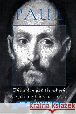 Paul: The Man and the Myth Calvin J. Roetzel 9780800631734 Augsburg Fortress Publishers