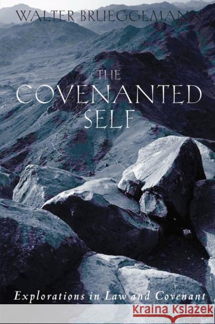 The Covenanted Self: Exploration in Law and Covenant Brueggemann, Walter 9780800631765 Augsburg Fortress Publishers