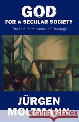 God for a Secular Society Jurgen Moltmann Margaret Kohl 9780800631840 Augsburg Fortress Publishers