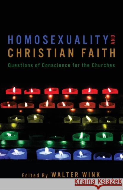 Homosexuality and Christian Faith: Questions of Conscience for the Churches Wink, Walter 9780800631864 Augsburg Fortress Publishers