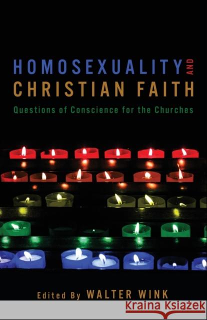 Homosexuality and Christian Faith: Questions of Conscience for the Churches Wink, Walter 9780800631864