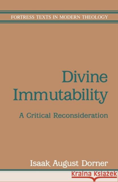 Divine Immutability Isaak August Dorner Claude Welch Robert R. Williams 9780800632137