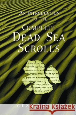 An Introduction to the Complete Dead Sea Scrolls Vermes, Geza 9780800632298 Augsburg Fortress Publishers