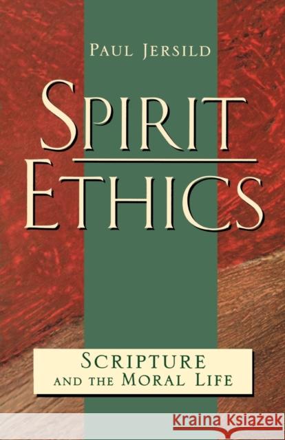 Spirit Ethics Jersild, Paul T. 9780800632328 Augsburg Fortress Publishers