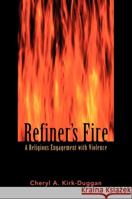 Refiner's Fire : Religious Engagement with Fire Cheryl A. Kirk-Duggan 9780800632533 Augsburg Fortress Publishers