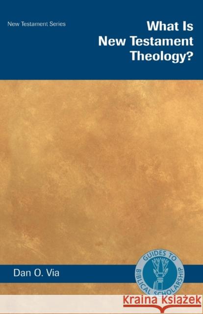 What Is New Testament Theology? Via, Dan O. 9780800632632 Augsburg Fortress Publishers