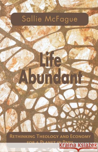 Life Abundant McFague, Sallie 9780800632694 Augsburg Fortress Publishers