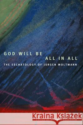 God Will Be All in All Richard Bauckham 9780800632960 Augsburg Fortress Publishers