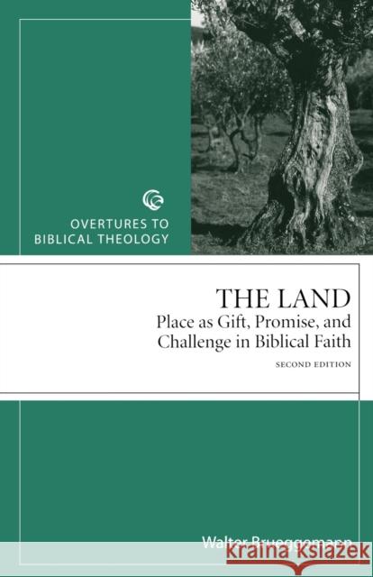 The Land: Place as Gift, Promise, and Challenge in Biblical Faith, 2nd Edition Brueggemann, Walter 9780800634629 Augsburg Fortress Publishers