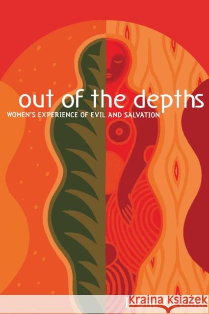 Out of the Depths: Women's Experience of Evil and Salvation Gebara, Ivone 9780800634759 Augsburg Fortress Publishers