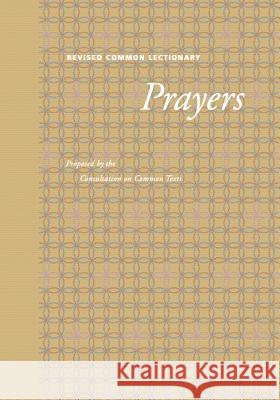 Revised Common Lectionary Prayers: Proposed by the Consultation on Common Texts Fortress Press 9780800634841 1517 Media