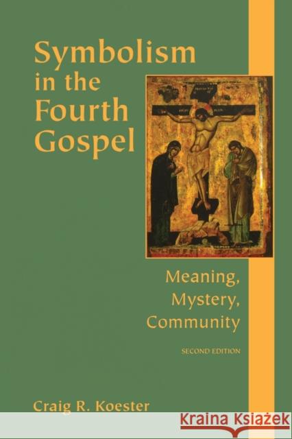 Symbolism in the Fourth Gospel: Meaning, Mystery, Community Koester, Craig R. 9780800635947 Augsburg Fortress Publishers